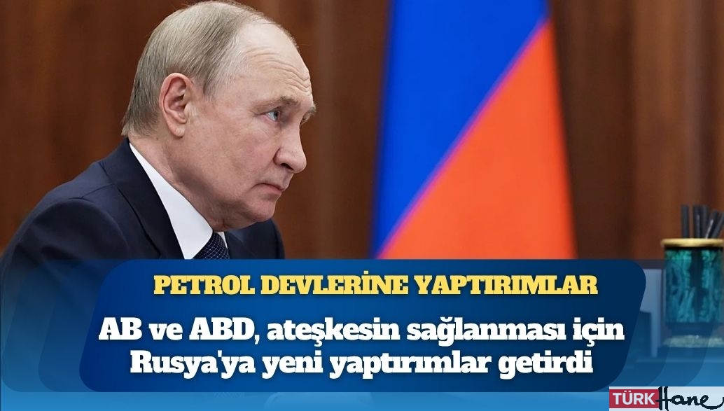 AB ve ABD, Ukrayna’da ateşkesin sağlanması için Rusya’ya yeni yaptırımlar getirdi