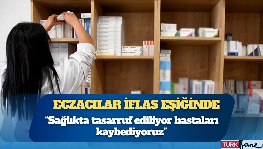 Raflar boş, hastalar çaresiz, eczacılar iflas eşiğinde: ‘Sağlıkta tasarruf ediliyor hastaları kaybediyoruz’