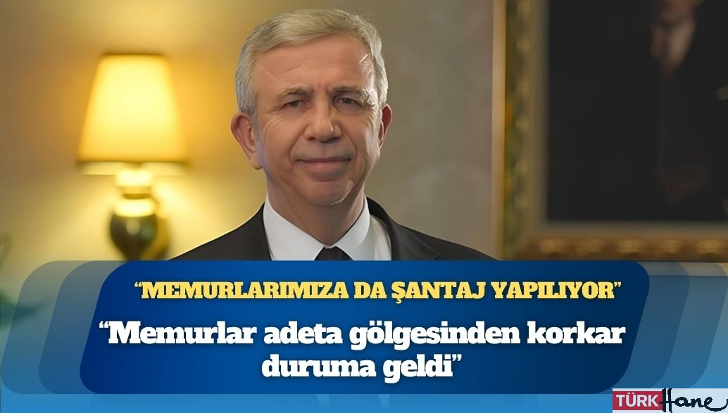 Mansur Yavaş: Memurlar adeta gölgesinden korkar duruma geldi, çünkü memurlarımıza da şantaj yapılıyor