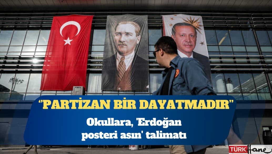 Okullara, ‘Erdoğan posteri̇ asın’ talimatı: Partizan bir dayatmadır