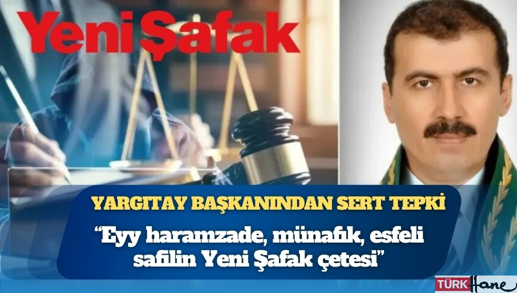 Yargıtay daire başkanından Yeni Şafak’a “çete” suçlaması