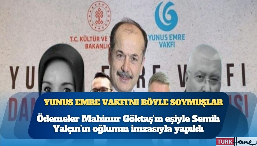 Yunus Emre Vakfı’nı böyle soymuşlar