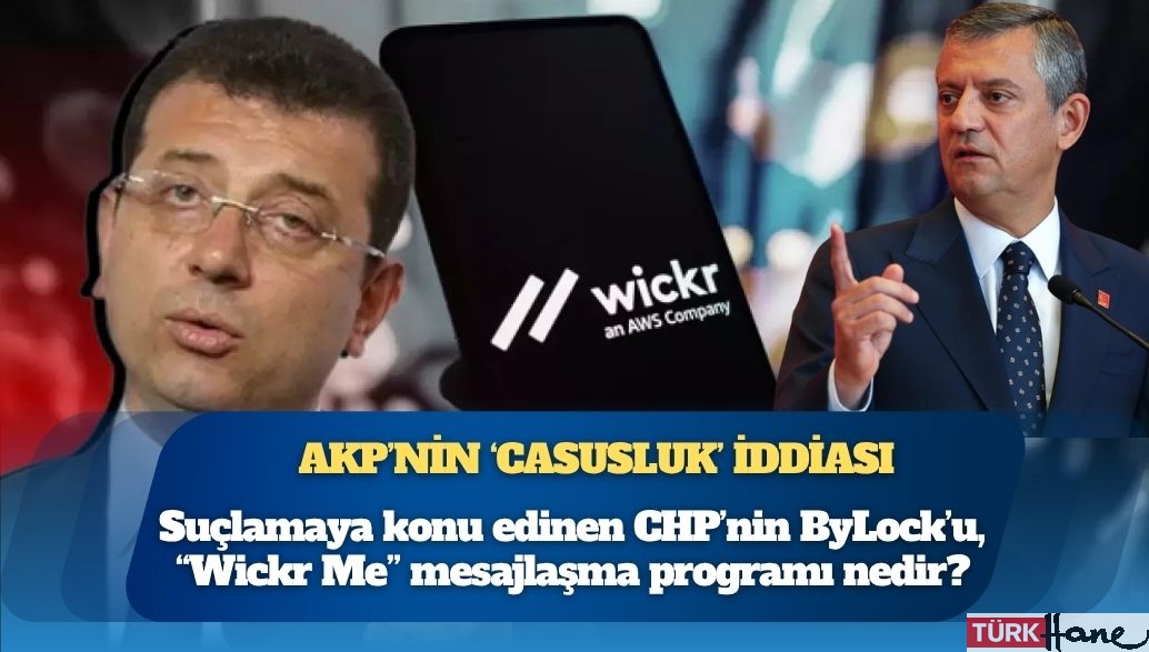 AKP’nin ‘casusluk’ iddiası: Suçlamaya konu edinen CHP’nin ByLock’u, “Wickr Me” mesajlaşma programı nedir?