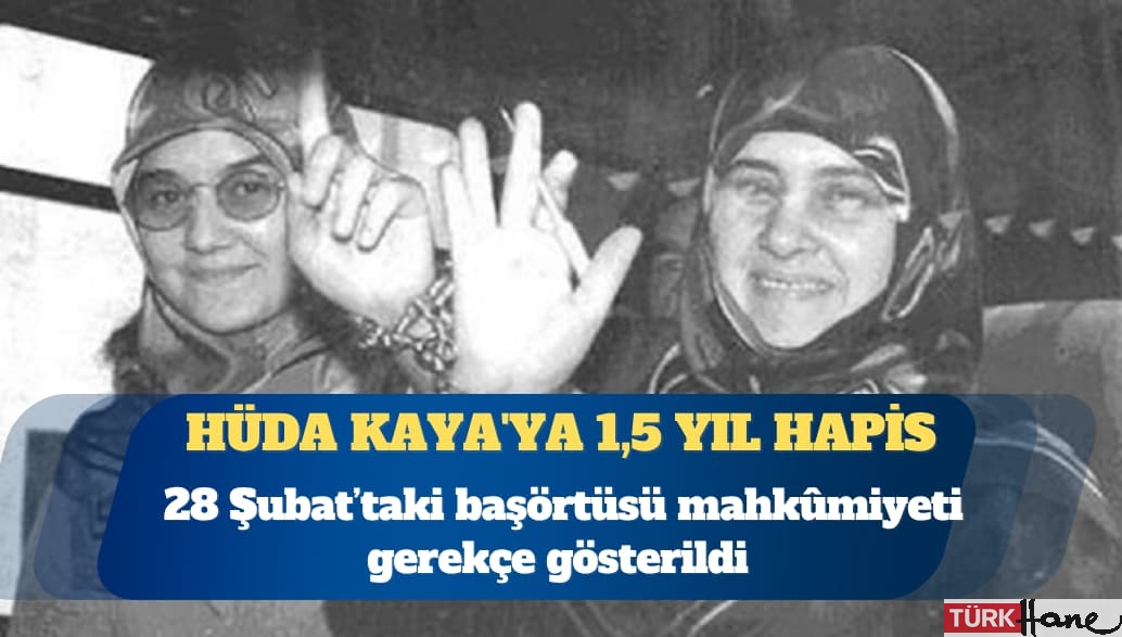 Hüda Kaya’ya 1,5 yıl hapis: 28 Şubat’taki başörtüsü mahkûmiyeti gerekçe gösterildi