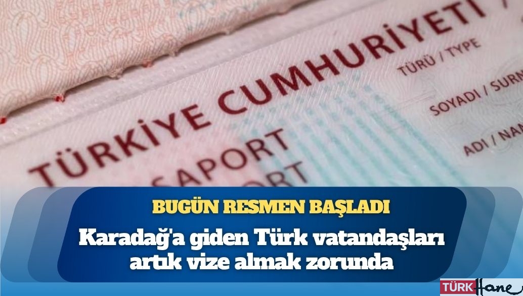 Bugün resmen başladı; Karadağ’a giden Türk vatandaşları artık vize almak zorunda