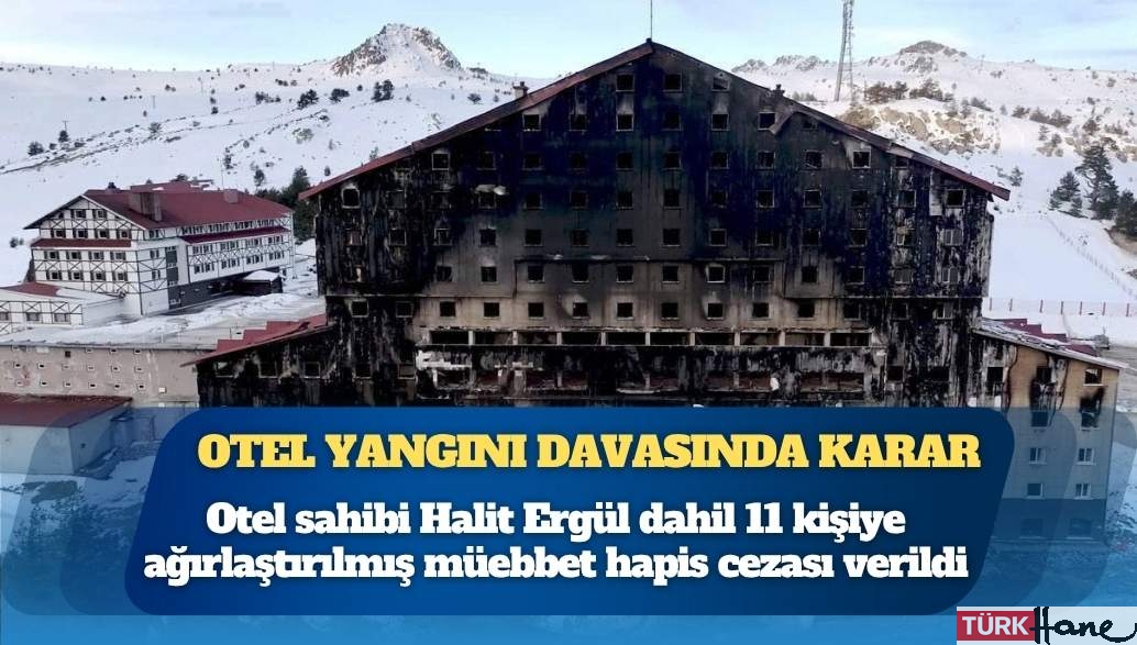 Kartalkaya otel yangını davasında karar: Otel sahibi Halit Ergül dahil 11 kişiye ağırlaştırılmış müebbet hapis ceza