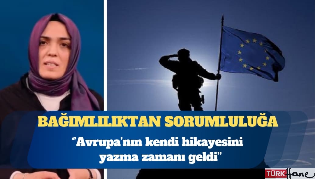 Bağımlılıktan sorumluluğa: Avrupa’nın kendi hikayesini yazma zamanı geldi