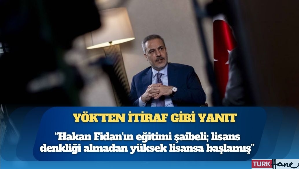 Namık Tan çelişkileri ortaya çıkardı: Hakan Fidan’ın diplomasıyla ilgili soru önergesine YÖK’ten itiraf gi