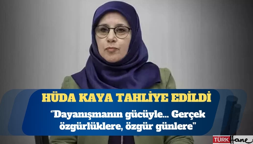 Bugün cezaevine girmişti: Hüda Kaya tahliye edildi