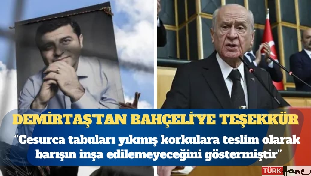 Selahattin Demirtaş’tan Bahçeli’ye teşekkür: Tabuları yıktı, korkulara teslim olarak barışın inşa edileme