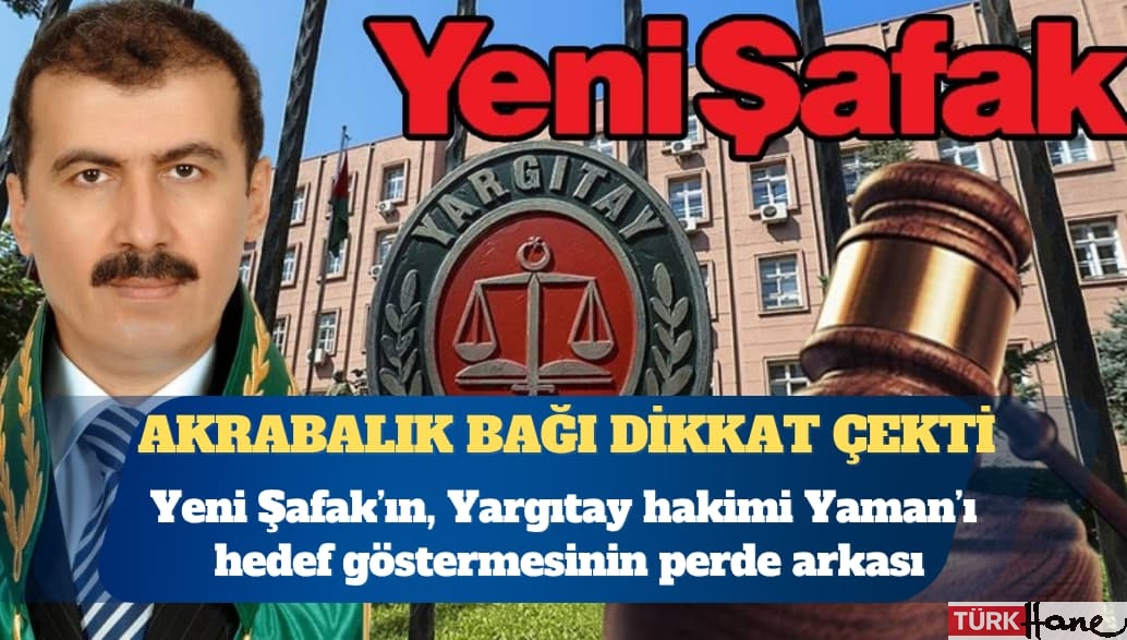 Yargıtay Hakimi-Yeni Şafak kavgası: Akrabalık bağı dikkat çekti