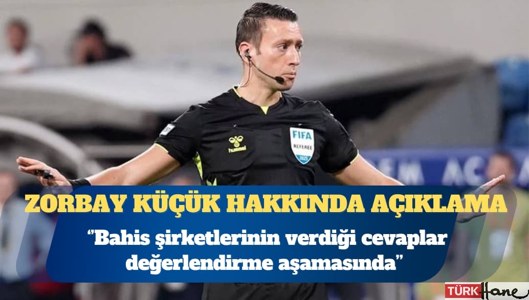 İstanbul Cumhuriyet Başsavcılığı’ndan Zorbay Küçük açıklaması: Bahis şirketlerinin verdiği cevaplar değerle