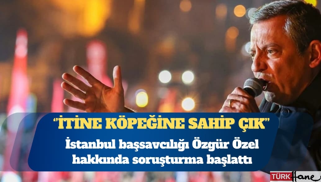 İstanbul başsavcılığı Özgür Özel hakkında soruşturma başlattı