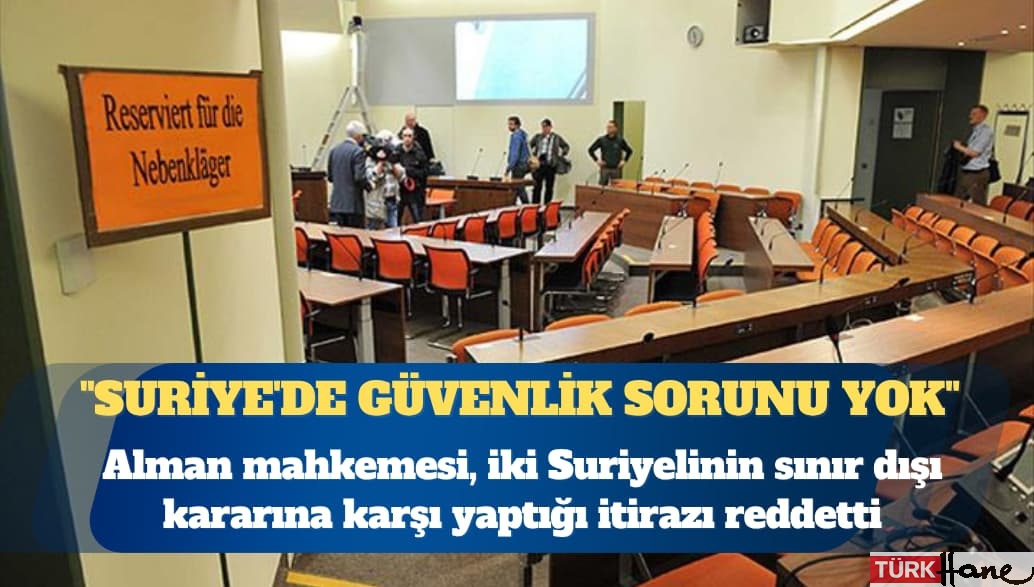 Alman mahkemesi “Suriye’de güvenlik sorunu yok” dedi