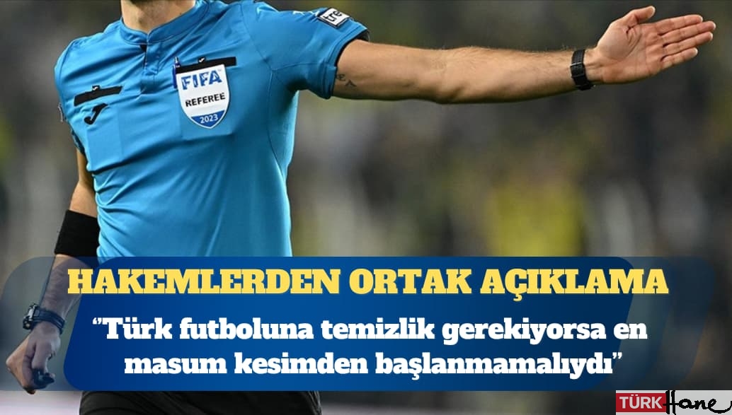 Hakemlerden ‘bahis’ iddialarıyla ilgili ortak açıklama: Türk futboluna temizlik gerekiyorsa en masum kesimden ba