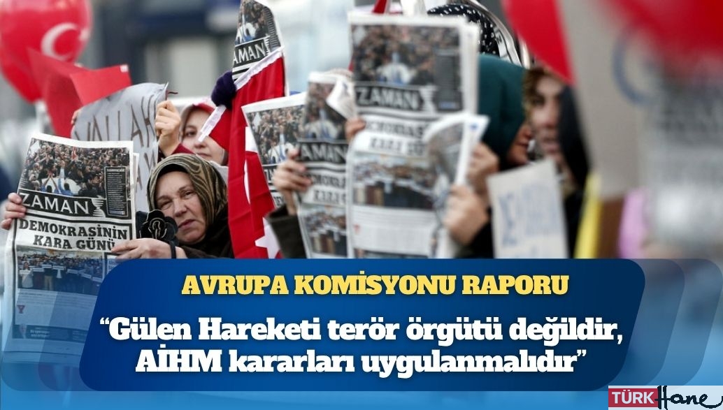 Avrupa Komisyonu Raporu: Gülen Hareketi terör örgütü değildir, AİHM kararları uygulanmalıdır