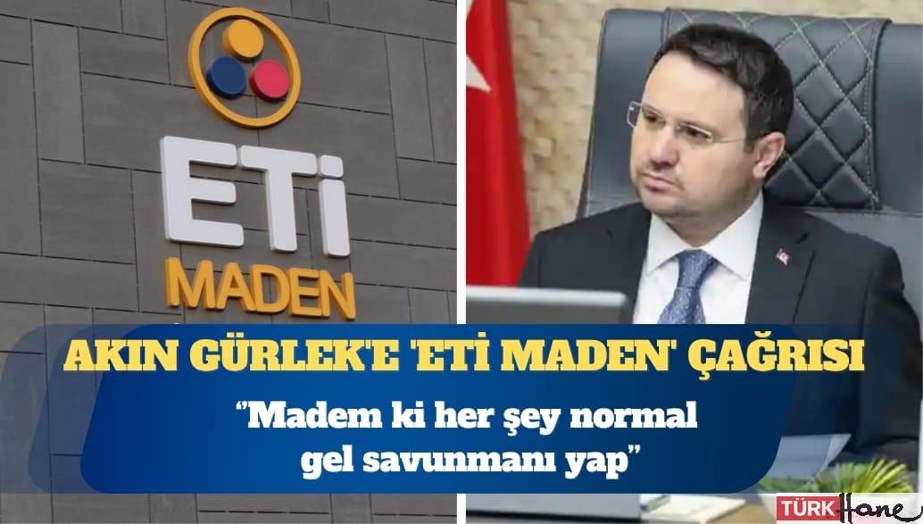 CHP’li Yavuzyılmaz’dan Akın Gürlek’e ‘Eti Maden’ çağrısı: Gelsin savunmasını yapsın