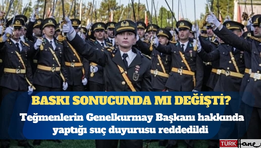 Teğmenlerin Genelkurmay Başkanı Selçuk Bayraktaroğlu hakkında yaptığı suç duyurusu reddedildi