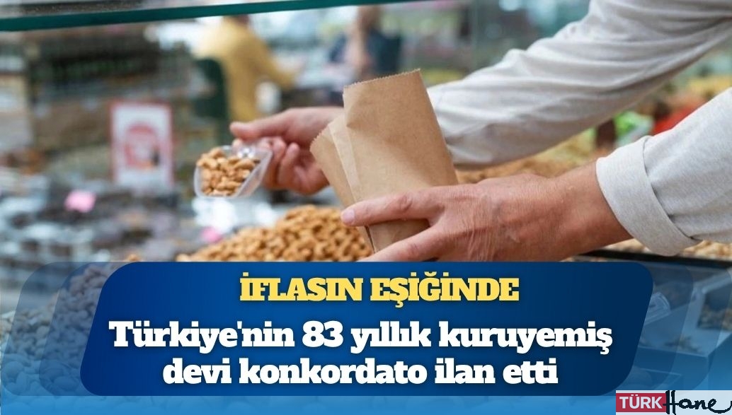 Türkiye’nin 83 yıllık kuruyemiş devi konkordato ilan etti