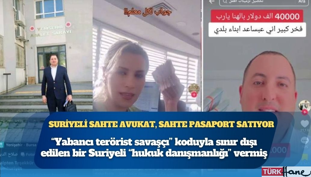 Suriyeli sahte avukat Türkiye’de sahte pasaport satmış, “yabancı terörist savaşçı” koduyla sınır dışı edilen 