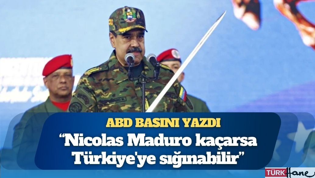Washington Post: Nicolas Maduro kaçarsa Türkiye’ye sığınabilir