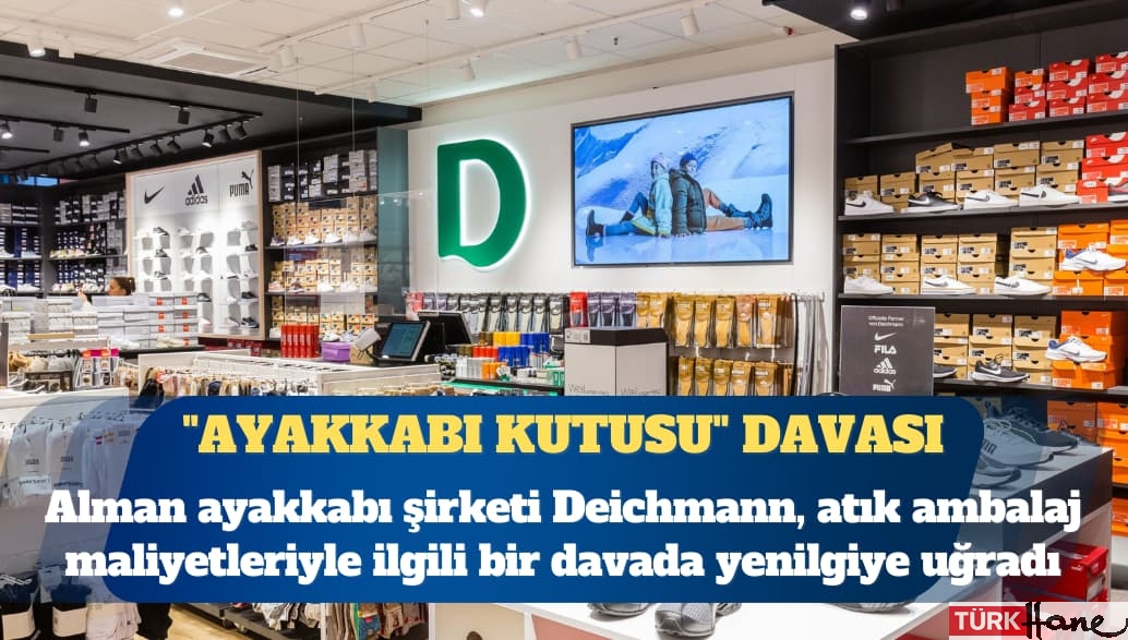 Alman şirketi Deichmann “ayakkabı kutusu” davasını kaybetti