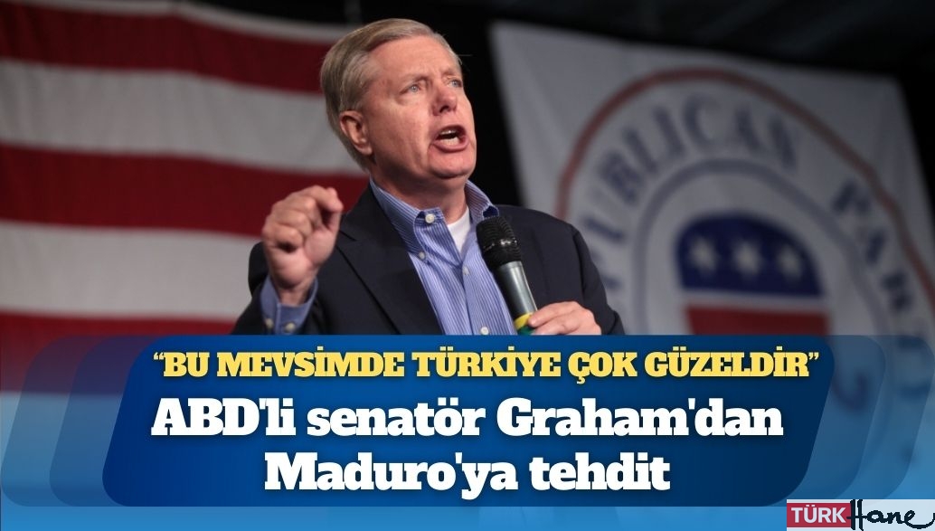 ABD’li Senatör Graham’dan Maduro’ya Türkiye ve İran göndermeli tehdit