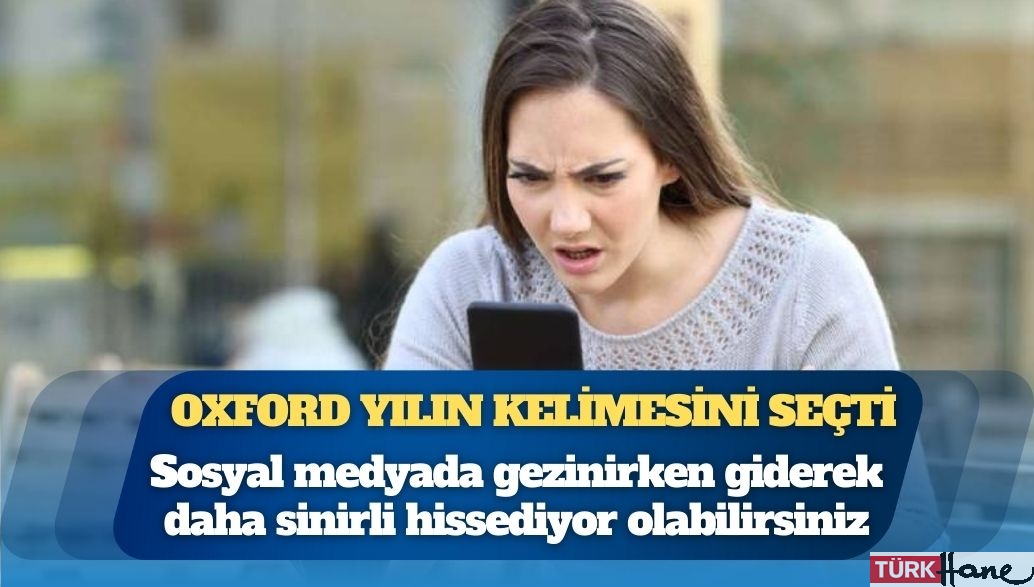 Oxford yılın kelimesini seçti: Sosyal medyada gezinirken giderek daha sinirli hissediyor olabilirsiniz