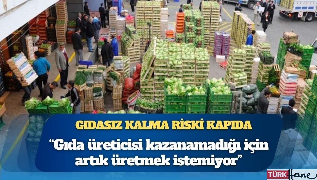 Gıdasız kalma riski kapıda: “Gıda üreticisi kazanamadığı için artık üretmek istemiyor. Bu tempoda gidersek Tür