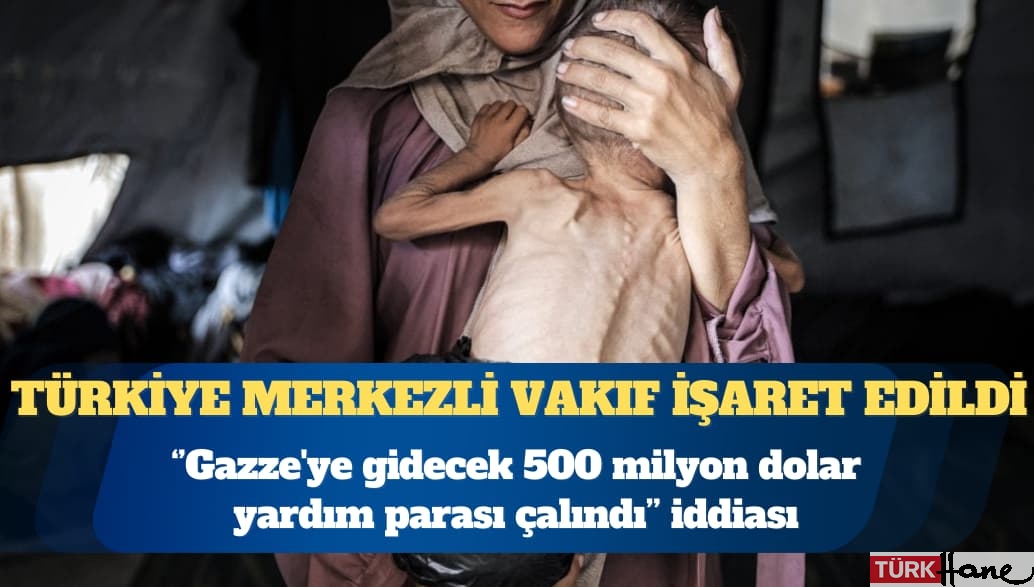 Gazze’ye gidecek yardım paraları çalındı iddiası: 500 milyon dolar