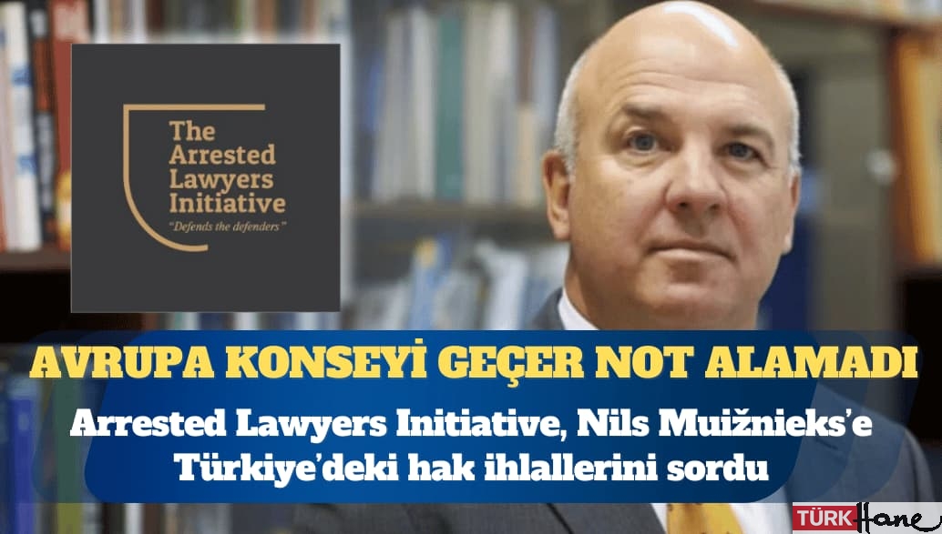 Arrested Lawyers Initiative, Nils Muižnieks’e Türkiye’deki hak ihlallerini ve Avrupa Konseyi’nin tutumunu sordu: