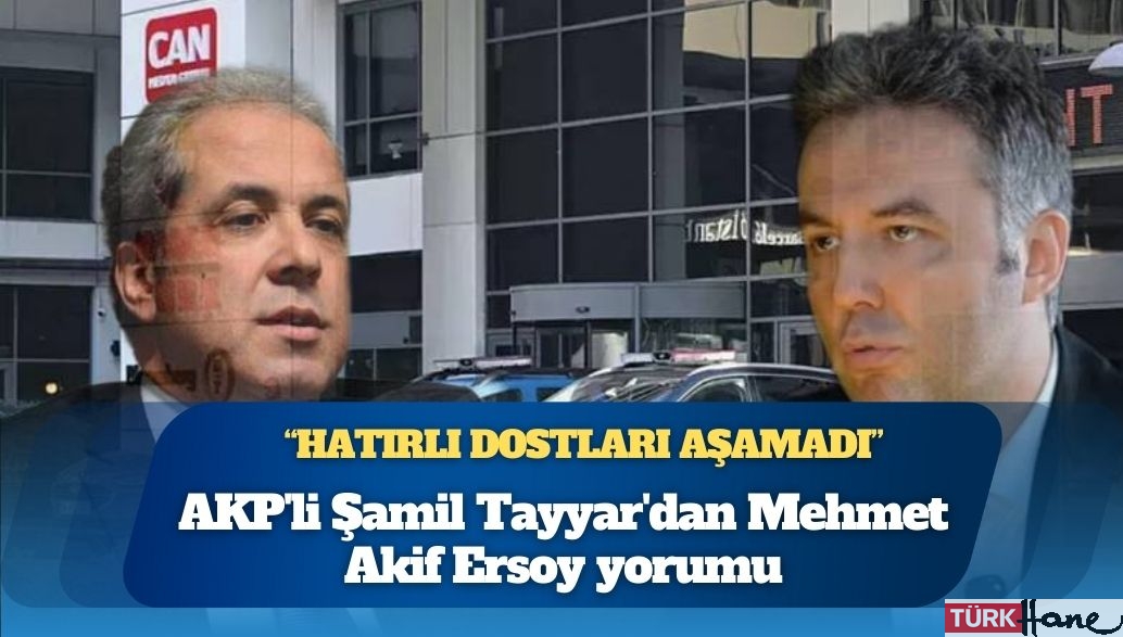 AKP’li Şamil Tayyar’dan Mehmet Akif Ersoy yorumu: TMSF, uyuşturucu soruşturması başlayınca görevden alacaktı