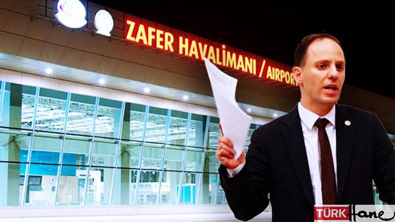 CHP’li Yavuzyılmaz, belgeleriyle açıkladı: AKP’nin Yap-İşlet-Devret modeliyle yaptığı Zafer Havalimanı zar