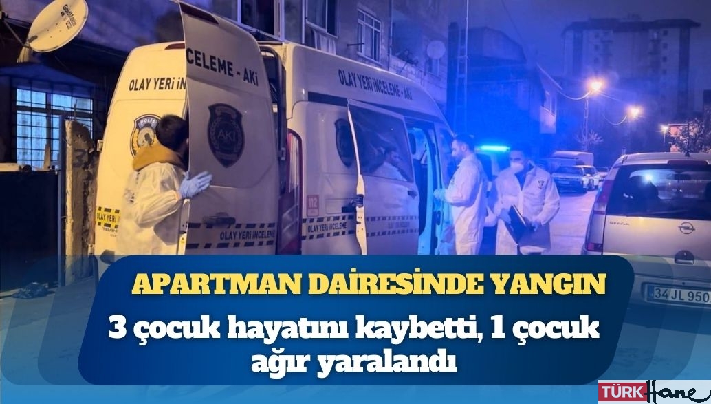 Pendik’te apartman dairesinde yangın: 3 çocuk hayatını kaybetti, 1 çocuk ağır yaralandı