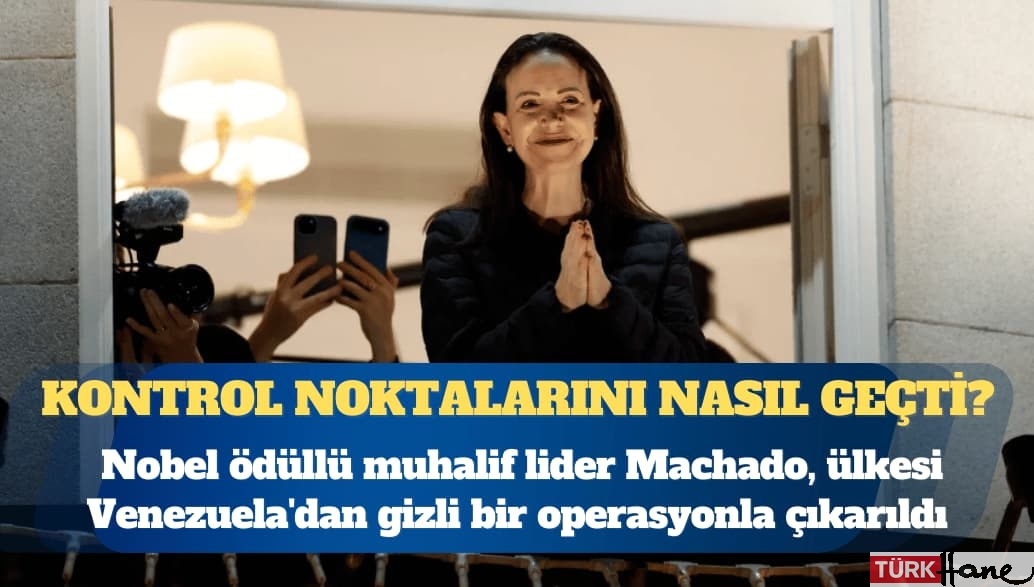 Nobel ödüllü muhalif lider Maria Corina Machado, ülkesi Venezuela’dan gizli bir operasyonla çıkarıldı