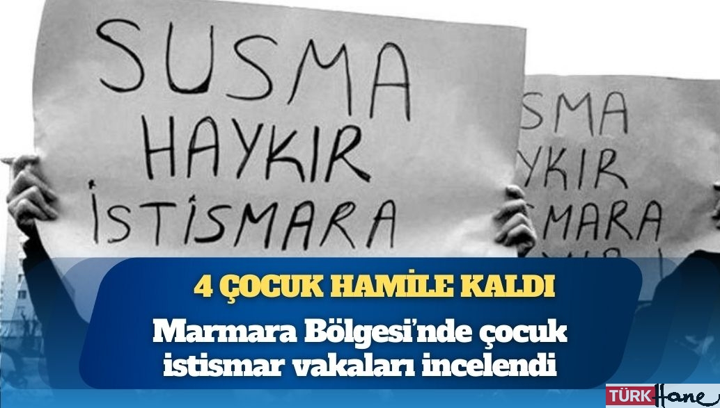 Marmara Bölgesi’nde çocuk istismar vakaları incelendi: 4 çocuk hamile kaldı, biri 2-12 yaş arasındaydı