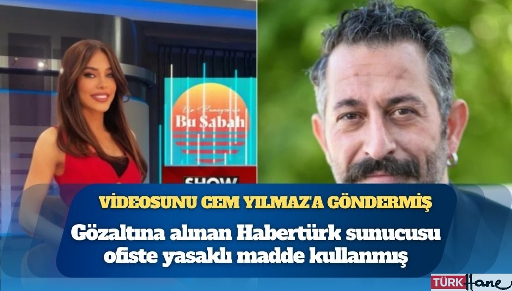 Gözaltına alınan Habertürk sunucusu ofiste yasaklı madde kullanıp videosunu Cem Yılmaz’a göndermiş