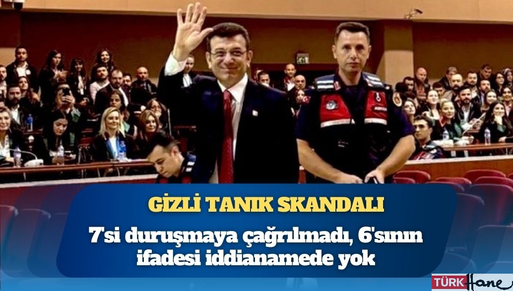 Gizli tanık skandalı: 7’si duruşmaya çağrılmadı, 6’sının ifadesi iddianamede yok