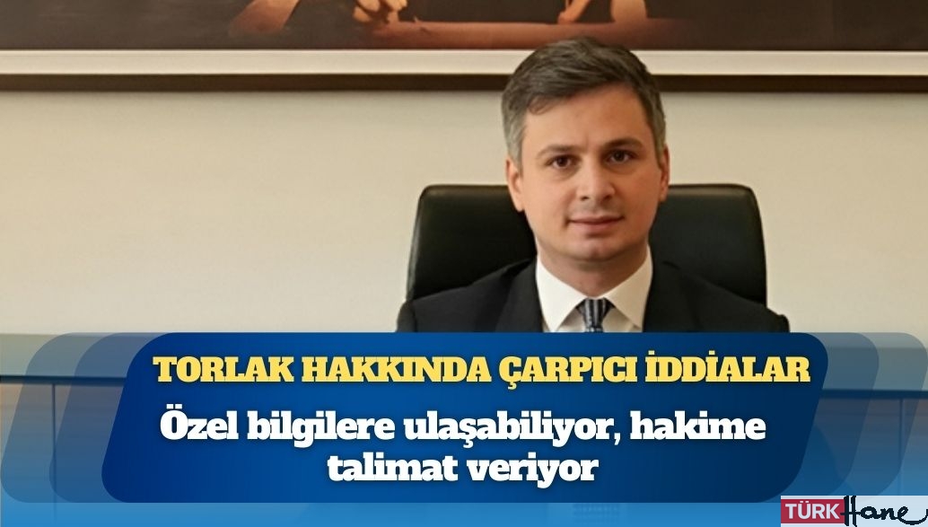 Furkan Torlak hakkında karanlık iddialar: Özel bilgilere ulaşabiliyor, hakime talimat veriyor