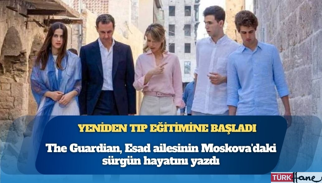 The Guardian, Esad ailesinin Moskova’daki sürgün hayatını yazdı: Devrik lider yeniden tıp eğitimine başladı, Esma