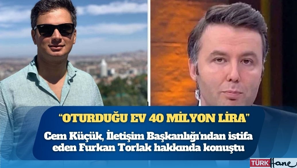 Cem Küçük, uyuşturucu soruşturmasında İletişim Başkanlığı’ndan istifa eden Furkan Torlak hakkında konuştu: U