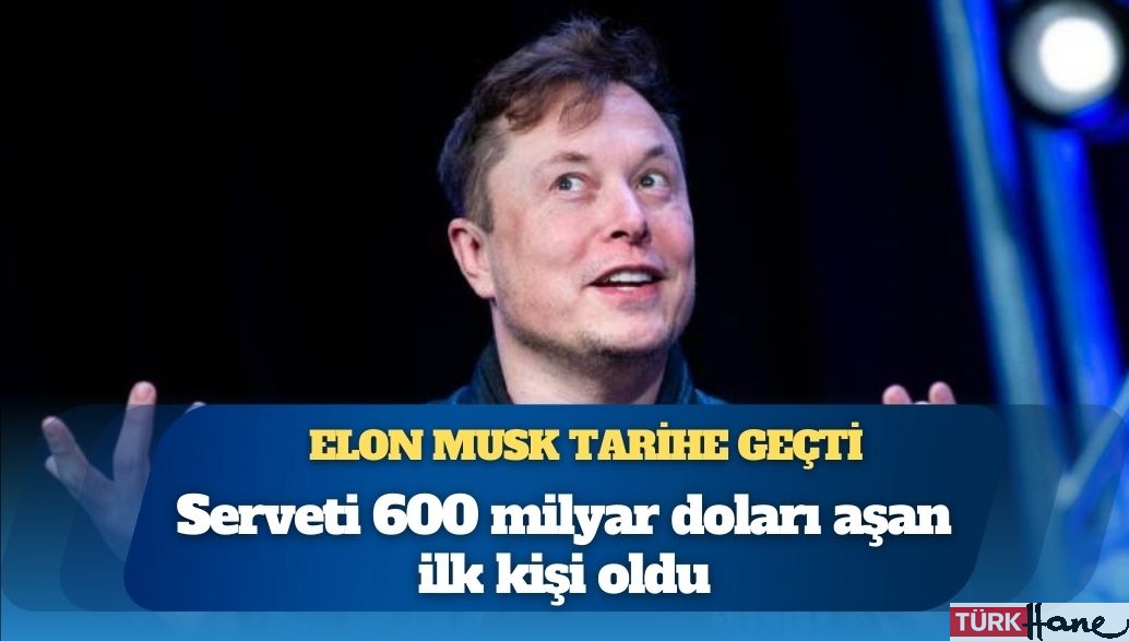 Elon Musk tarihe geçti: Serveti 600 milyar doları aşan ilk kişi oldu