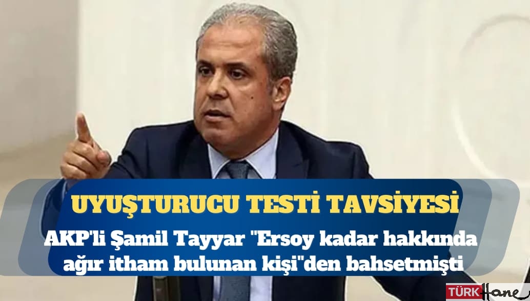 AKP’li Şamil Tayyar ”Ersoy kadar hakkında ağır itham bulunan kişi”den bahsetmişti; yeni açıklama geldi