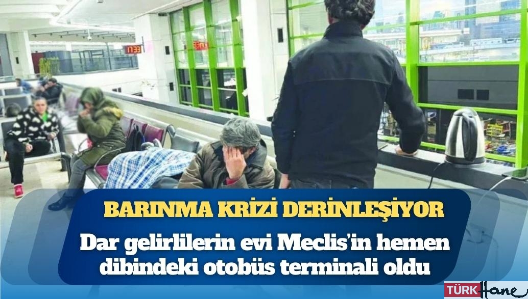 Barınma krizi derinleşiyor: Otobüs terminalinde kalan yurttaşlar anlattı