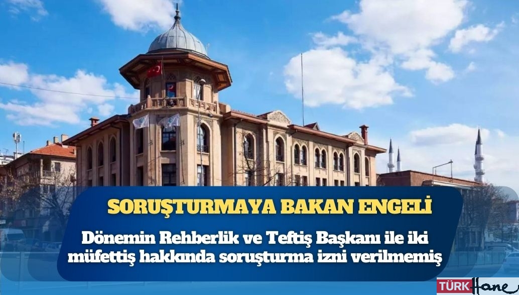 Yunus Emre Vakfı’ndaki yolsuzluğa Bakanlık engeli: Dönemin Rehberlik ve Teftiş Başkanı ile iki müfettiş hakkında