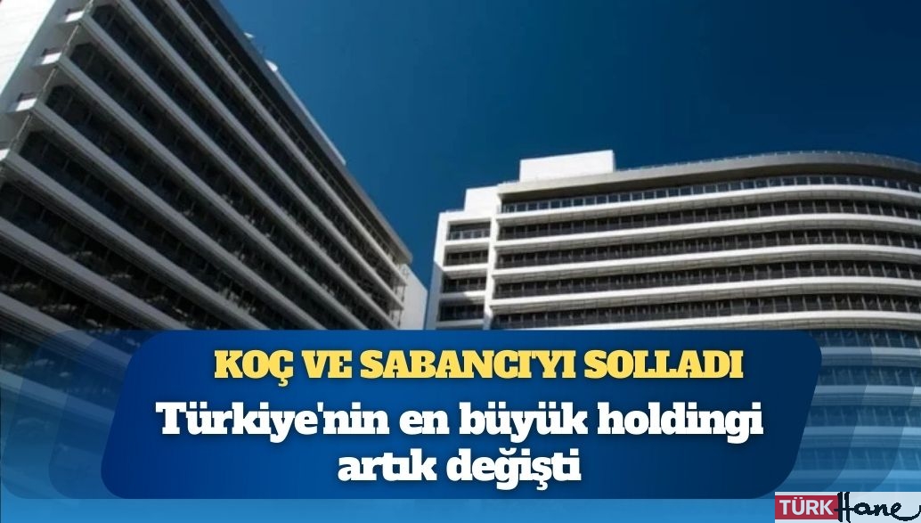 Koç ve Sabancı’yı solladı: Türkiye’nin en büyük holdingi artık değişti