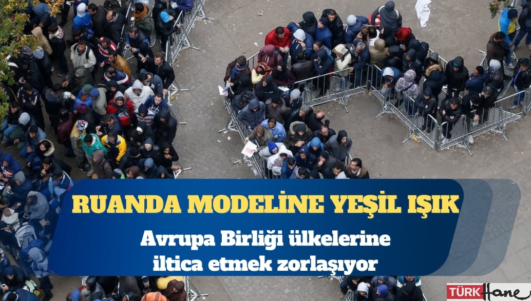 AB’ye iltica zorlaşıyor: AP’den Ruanda Modeline yeşil ışık
