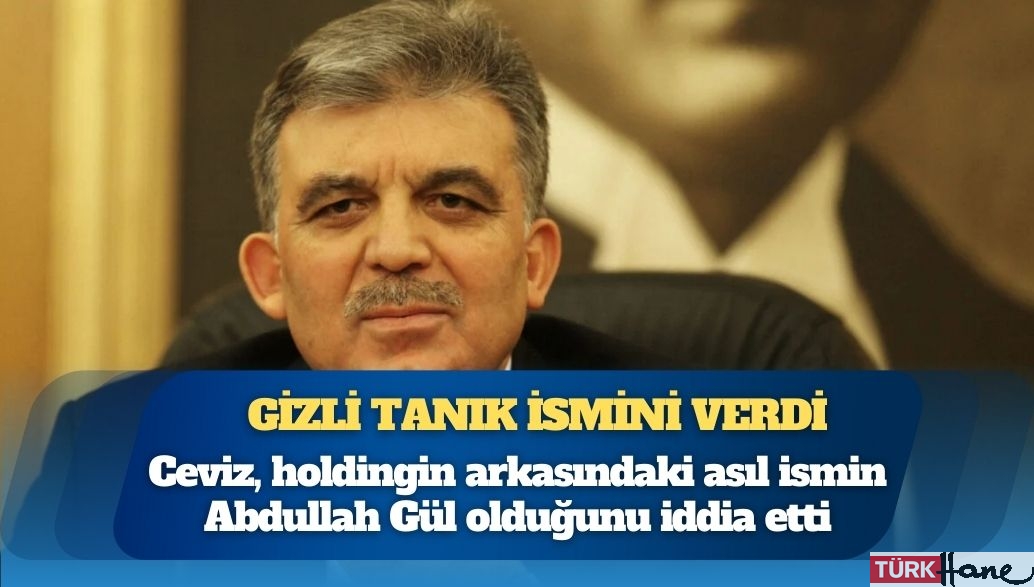 Gizli tanık Abdullah Gül’ün ismini verdi