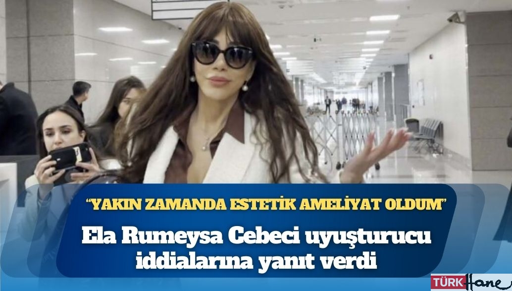 Ela Rumeysa Cebeci uyuşturucu iddialarına yanıt verdi
