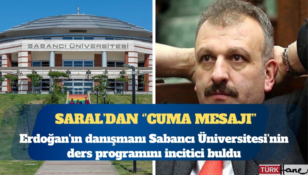 Erdoğan’ın danışmanı Oktay Saral’dan Sabancı Üniversitesi’ne Cuma namazı tepkisi